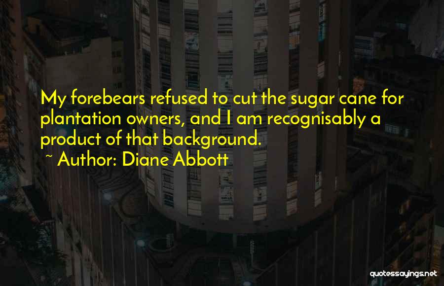 Sugar Cane Quotes By Diane Abbott