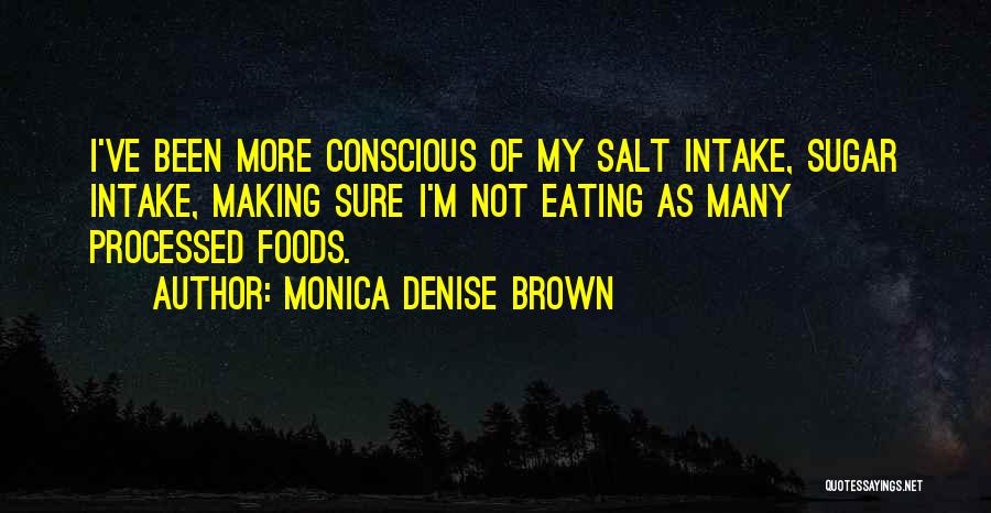 Sugar Intake Quotes By Monica Denise Brown