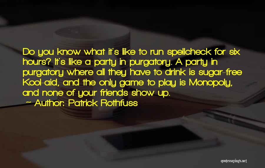 Sugar Off Game Quotes By Patrick Rothfuss