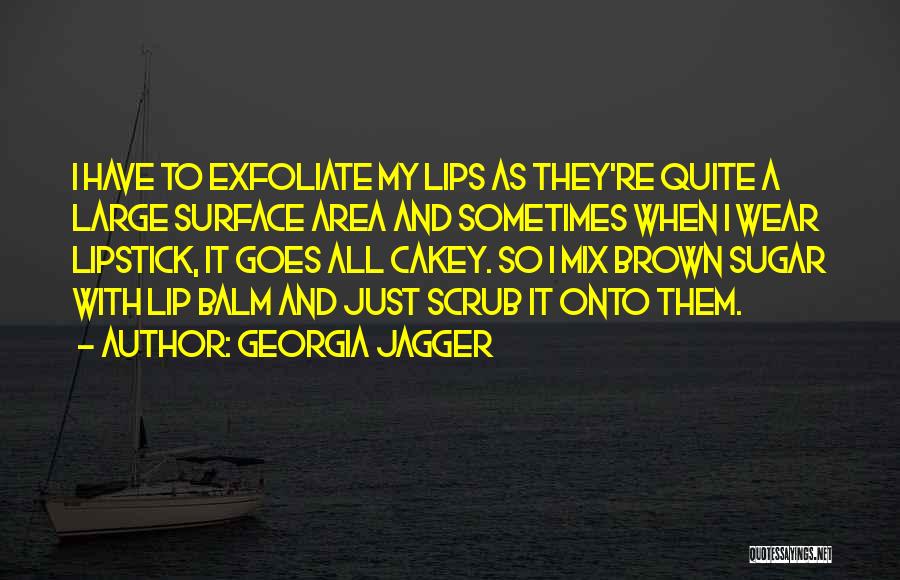 Sugar Scrub Quotes By Georgia Jagger