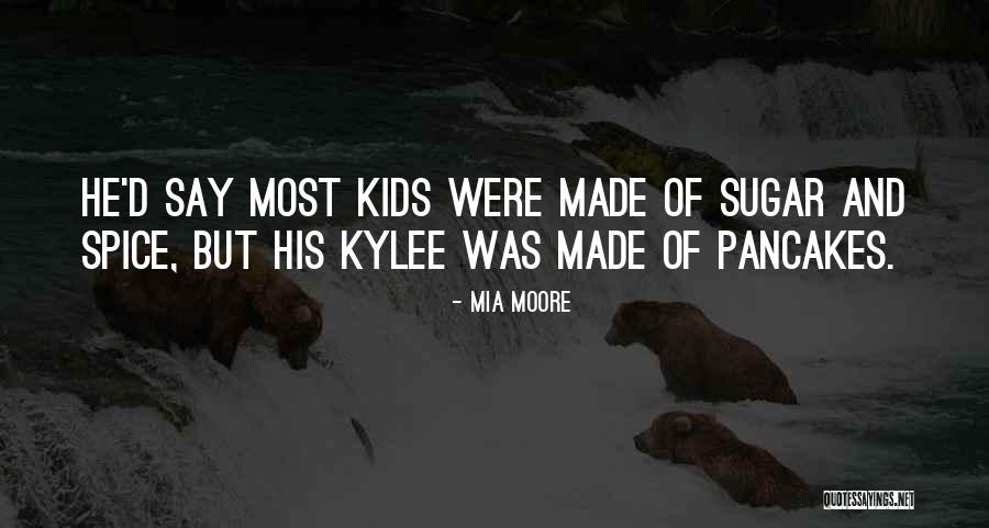 Sugar & Spice Quotes By Mia Moore Sugar & Spice Quotes By Mia Moore