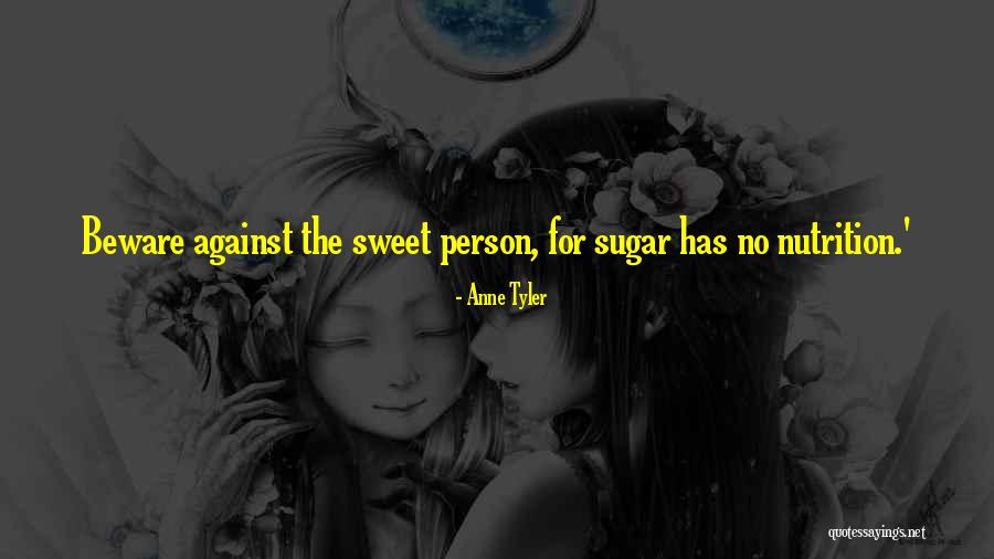 Sugar Sweet Quotes By Anne Tyler Sugar Sweet Quotes By Anne Tyler