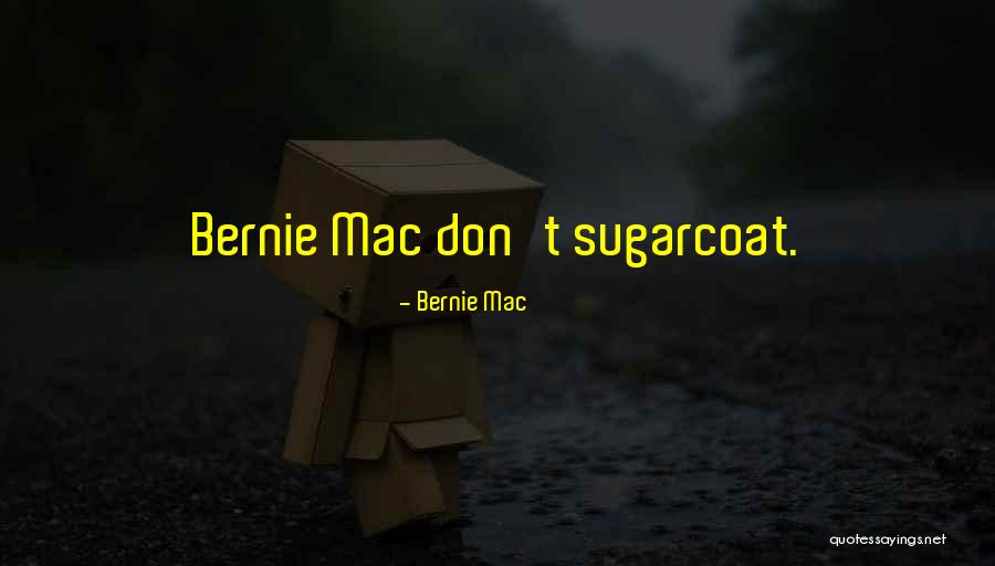 Sugarcoat Quotes By Bernie Mac Sugarcoat Quotes By Bernie Mac