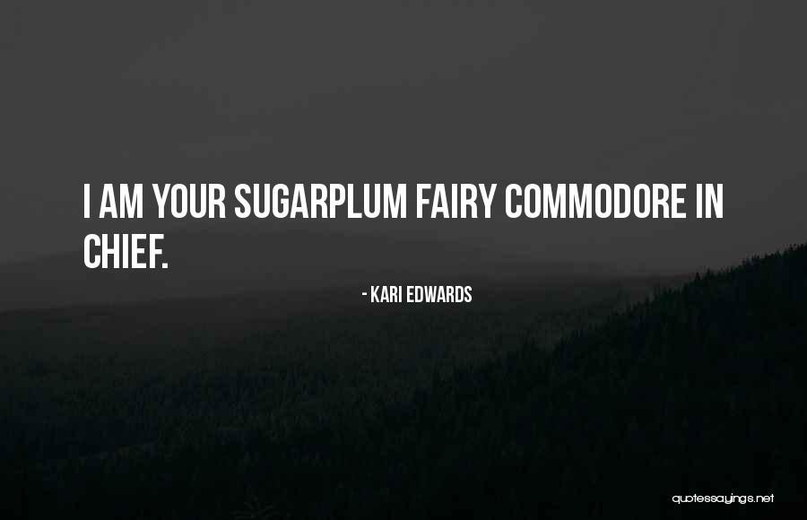 Sugarplum Fairy Quotes By Kari Edwards Sugarplum Fairy Quotes By Kari Edwards