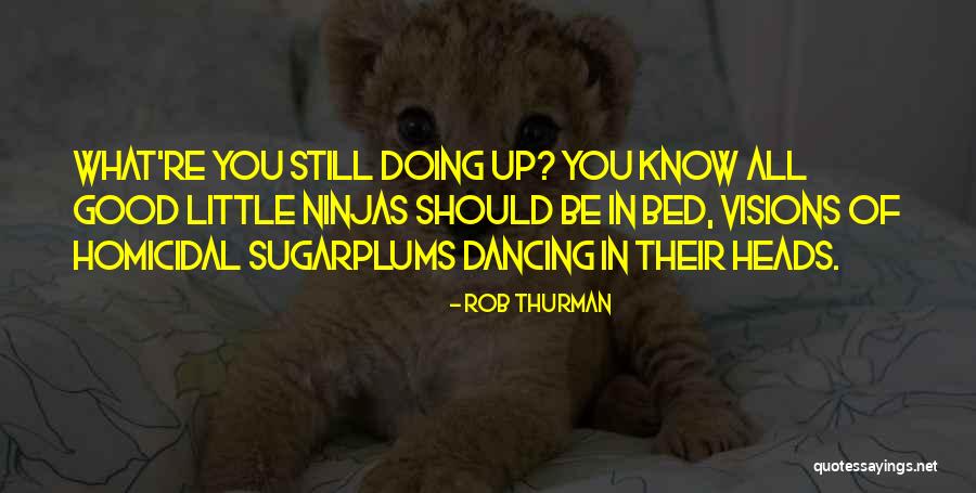 Sugarplums Dancing Quotes By Rob Thurman Sugarplums Dancing Quotes By Rob Thurman