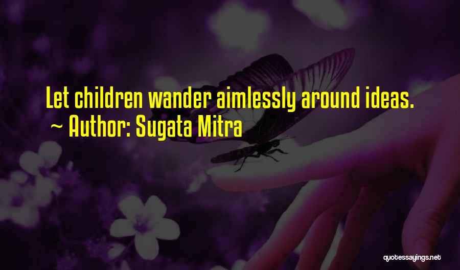 Sugata Mitra Quotes 1551042