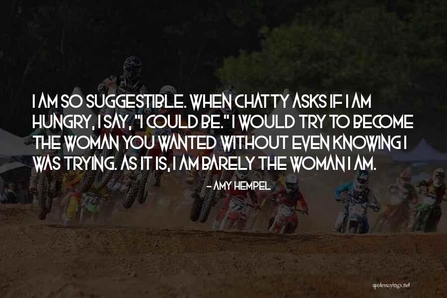 Suggestible Quotes By Amy Hempel Suggestible Quotes By Amy Hempel