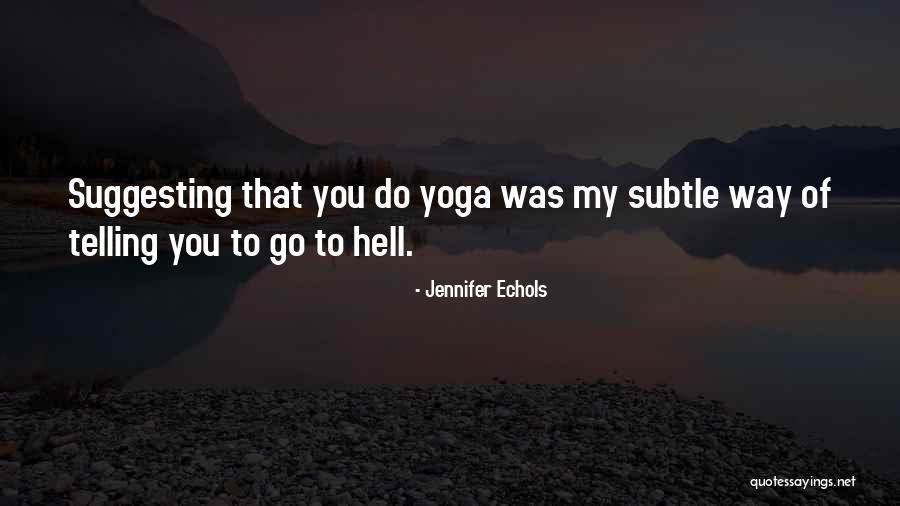 Suggesting Quotes By Jennifer Echols Suggesting Quotes By Jennifer Echols