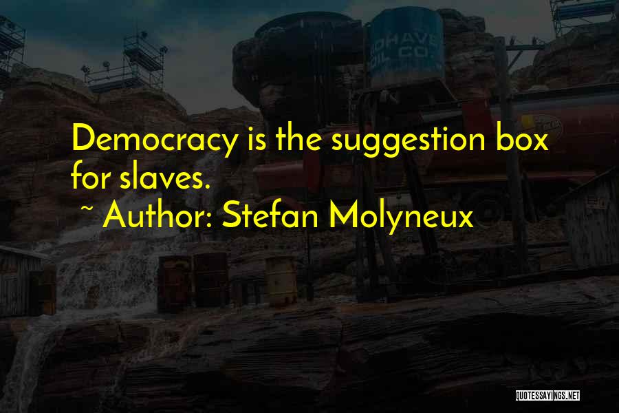 Suggestion Box Quotes By Stefan Molyneux