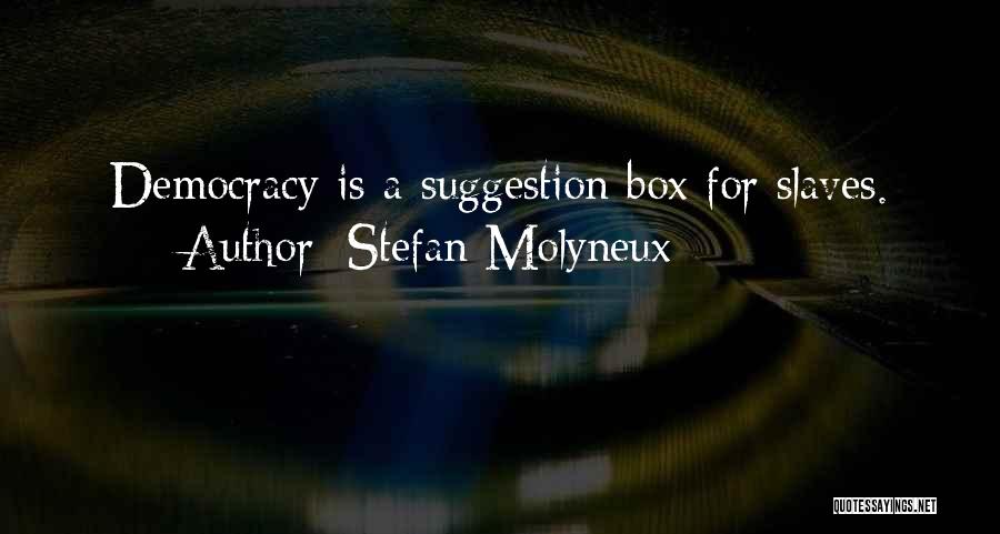 Suggestion Box Quotes By Stefan Molyneux