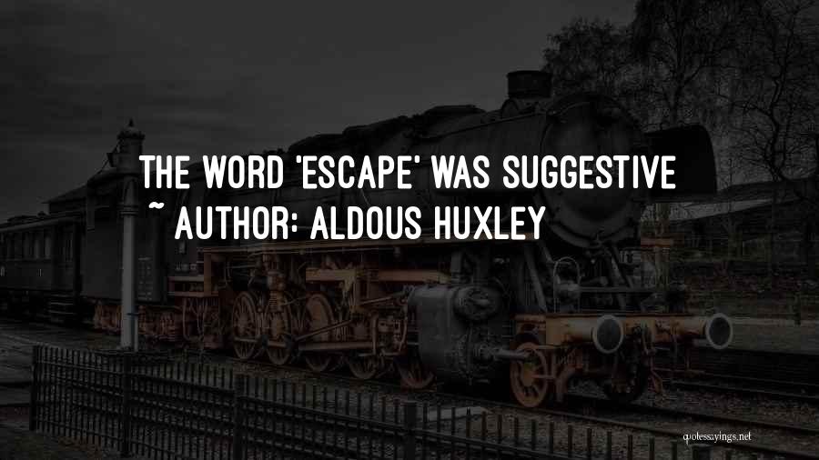 Suggestive Quotes By Aldous Huxley