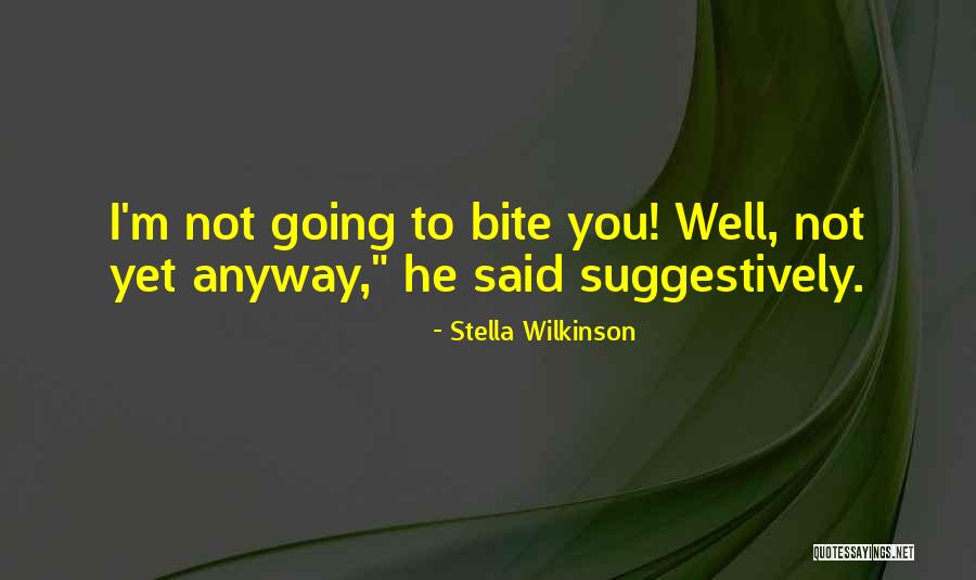 Suggestively Quotes By Stella Wilkinson Suggestively Quotes By Stella Wilkinson