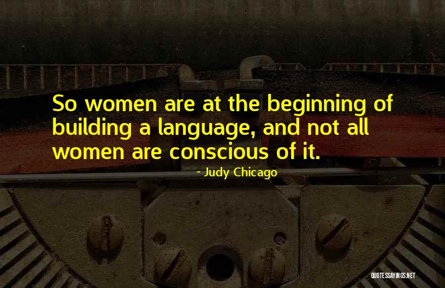 Suguhan Wong Quotes By Judy Chicago Suguhan Wong Quotes By Judy Chicago