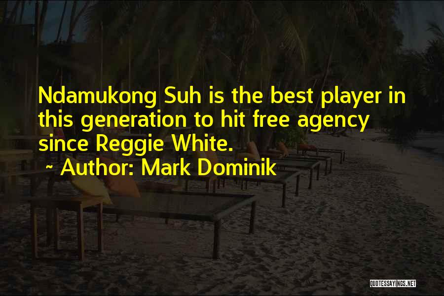 Suh Quotes By Mark Dominik