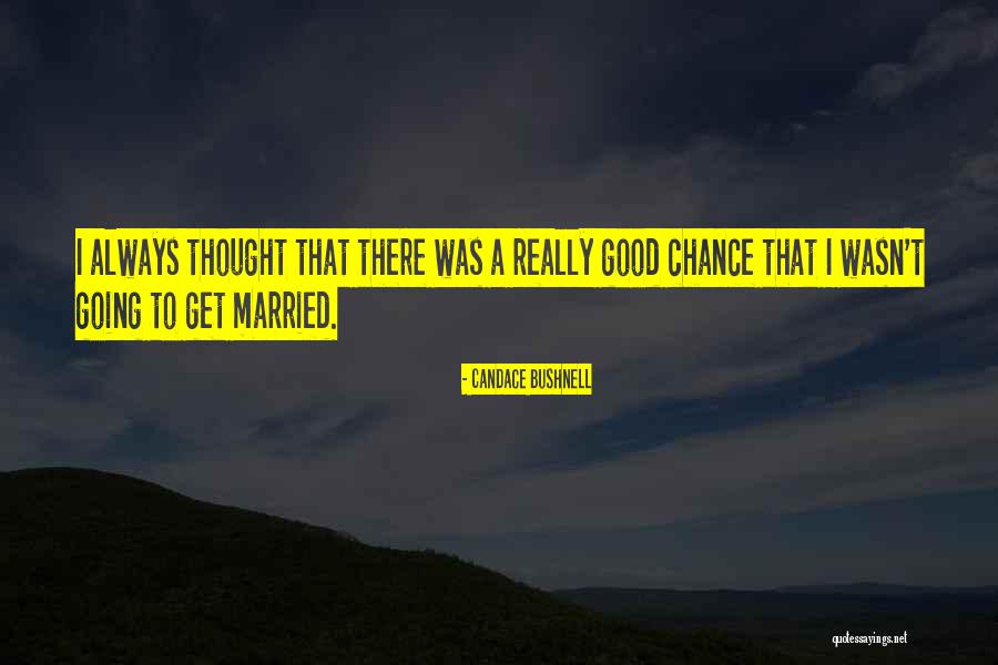 Suhodolcan Zagorje Malo Quotes By Candace Bushnell Suhodolcan Zagorje Malo Quotes By Candace Bushnell