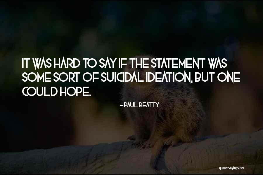 Suicidal Ideation Quotes By Paul Beatty Suicidal Ideation Quotes By Paul Beatty