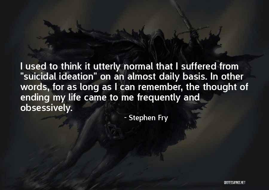 Suicidal Ideation Quotes By Stephen Fry Suicidal Ideation Quotes By Stephen Fry
