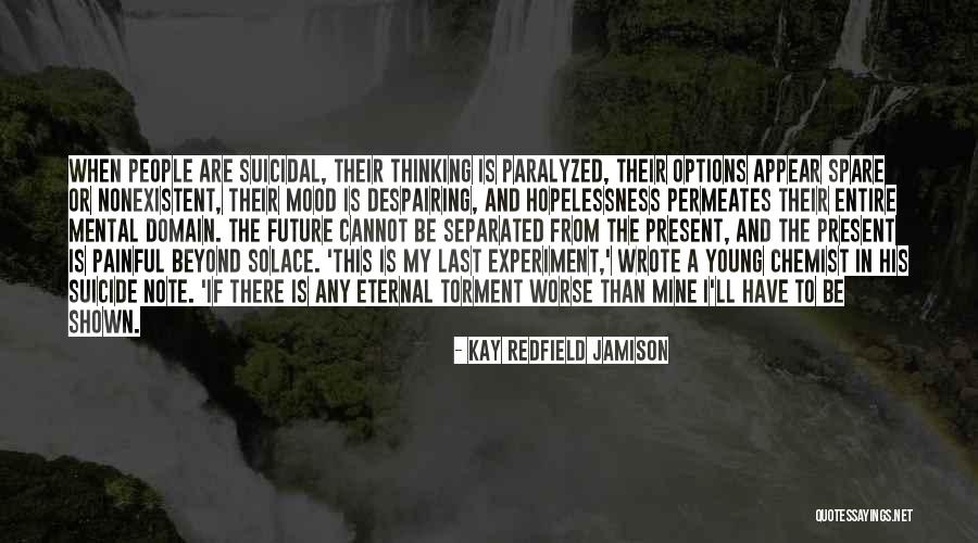 Suicidal People Quotes By Kay Redfield Jamison Suicidal People Quotes By Kay Redfield Jamison