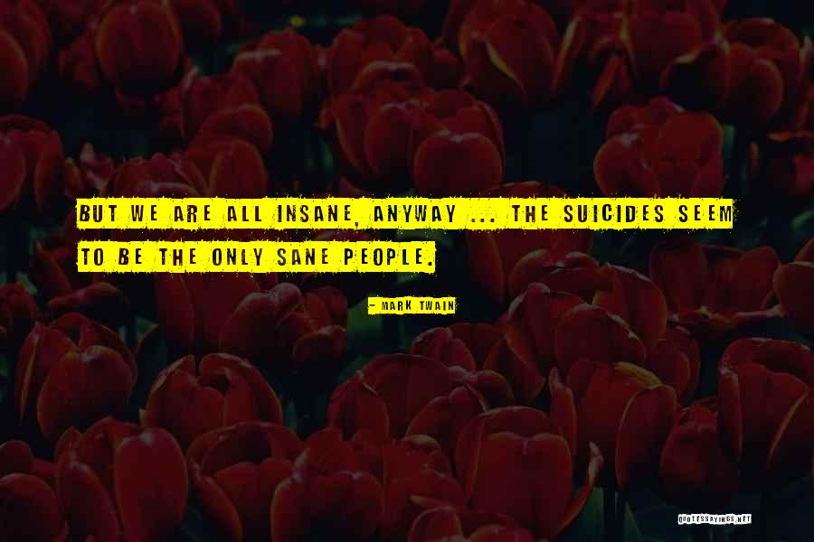 Suicidal People Quotes By Mark Twain Suicidal People Quotes By Mark Twain