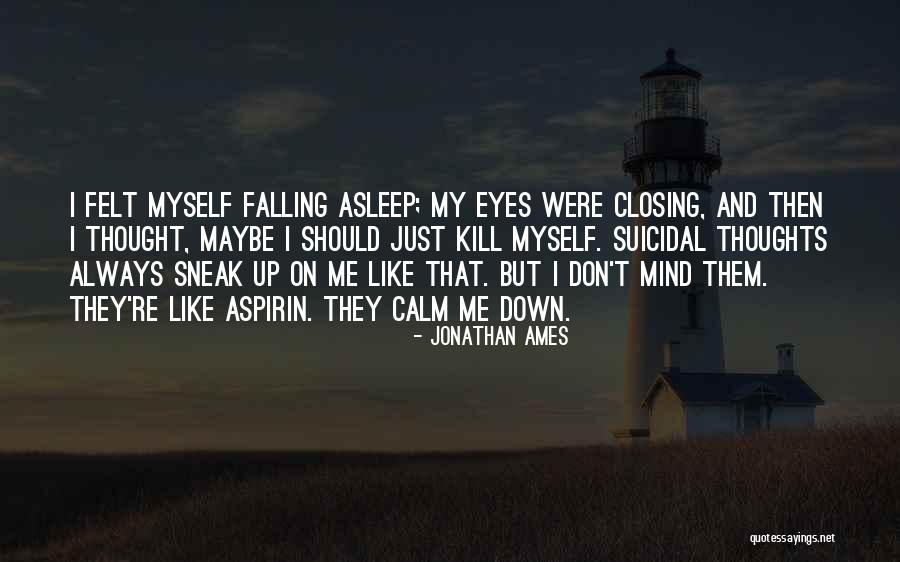 Suicidal Thought Quotes By Jonathan Ames Suicidal Thought Quotes By Jonathan Ames