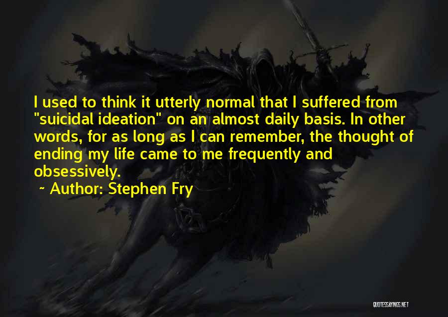 Suicidal Thoughts Quotes By Stephen Fry