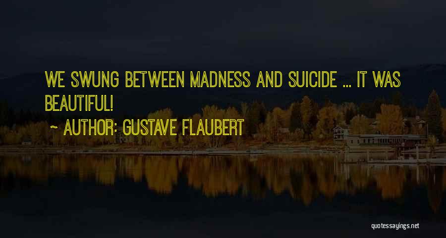 Suicide And Depression Quotes By Gustave Flaubert