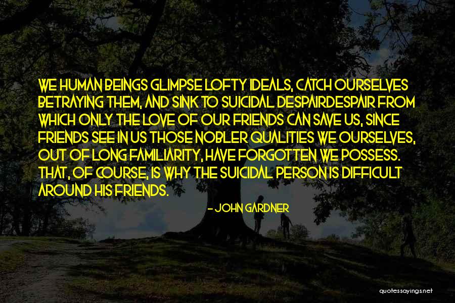 Suicide And Friendship Quotes By John Gardner