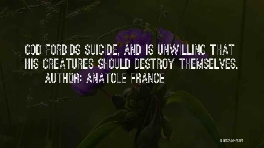 Suicide And God Quotes By Anatole France