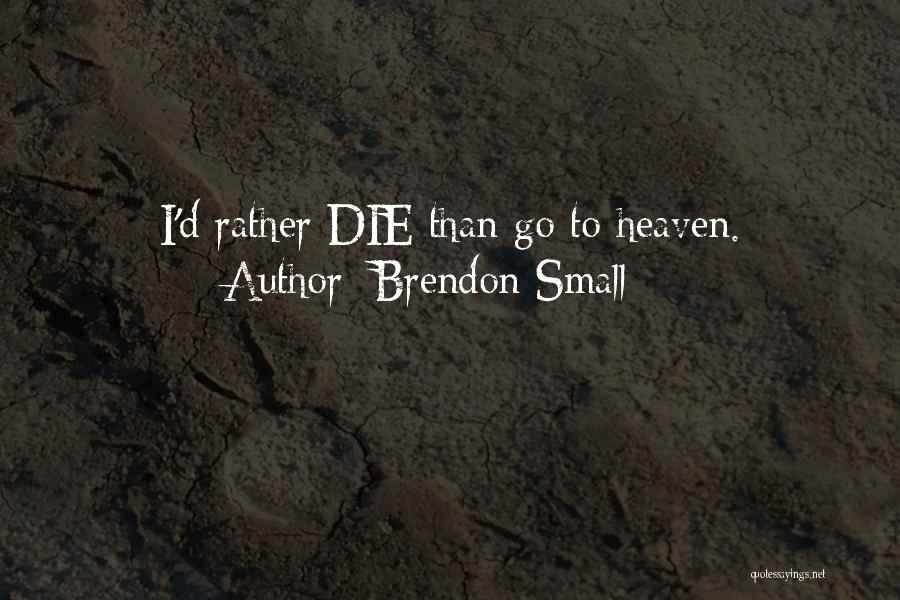 Suicide And Going To Heaven Quotes By Brendon Small