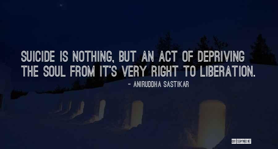 Suicide And The Soul Quotes By Aniruddha Sastikar Suicide And The Soul Quotes By Aniruddha Sastikar