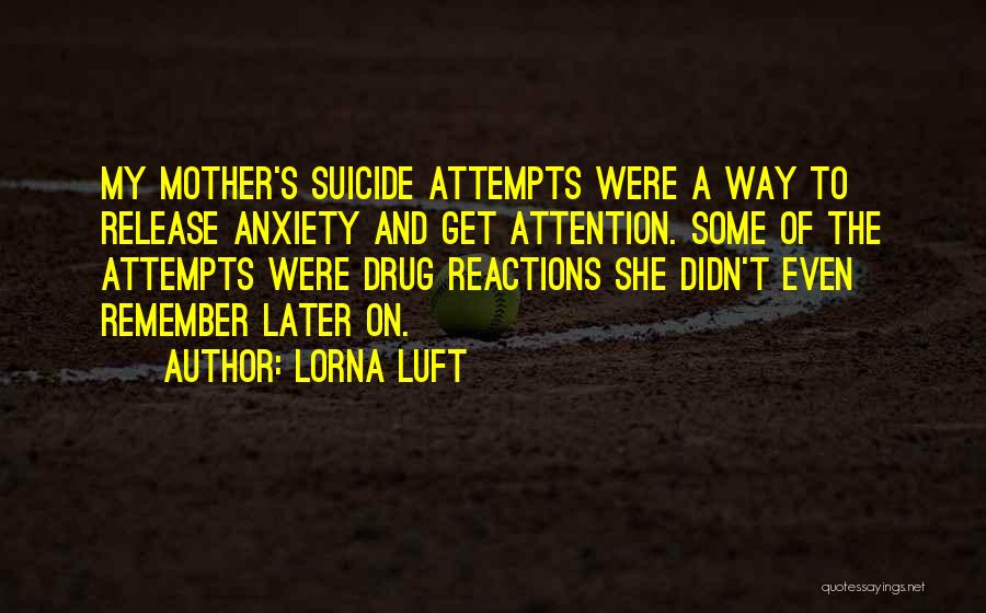 Suicide Attempts Quotes By Lorna Luft