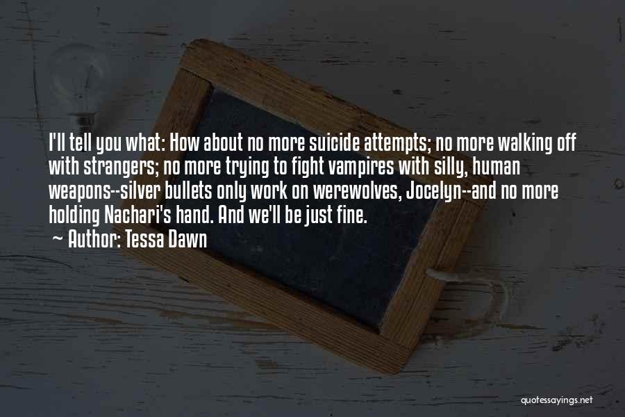 Suicide Attempts Quotes By Tessa Dawn