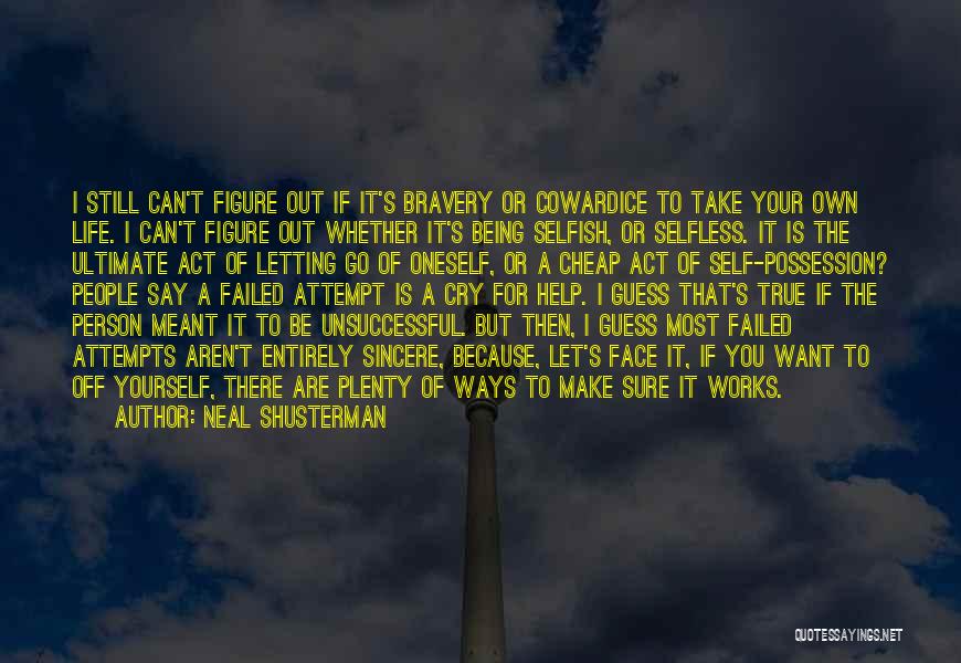 Suicide Being Selfish Quotes By Neal Shusterman