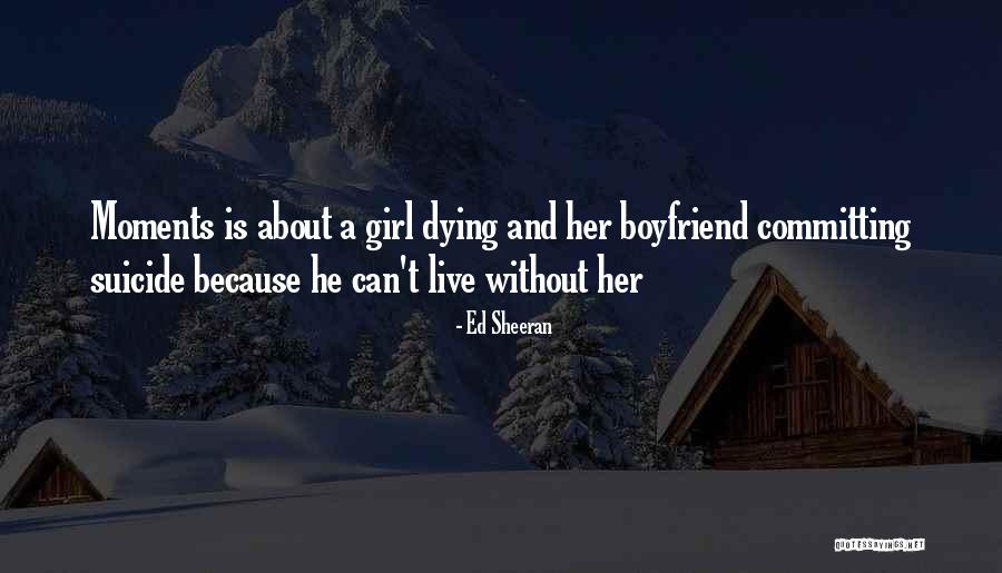 Suicide Girl Quotes By Ed Sheeran Suicide Girl Quotes By Ed Sheeran