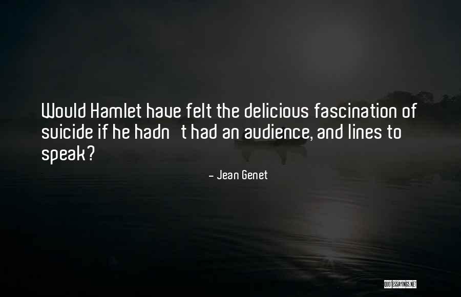 Suicide In Hamlet Quotes By Jean Genet Suicide In Hamlet Quotes By Jean Genet