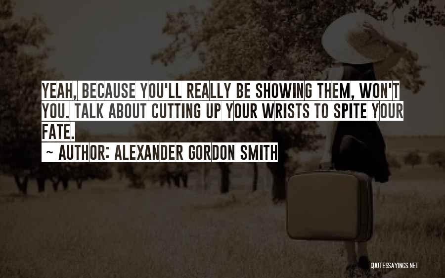 Suicide Inspirational Quotes By Alexander Gordon Smith