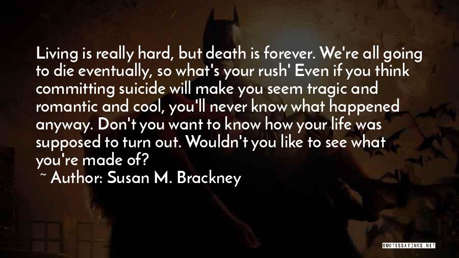 Suicide Inspirational Quotes By Susan M. Brackney