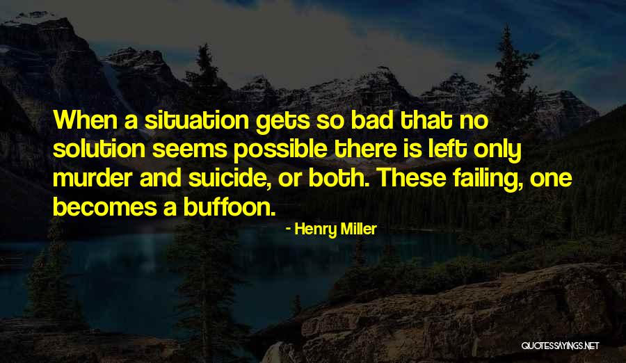 Suicide Is Bad Quotes By Henry Miller Suicide Is Bad Quotes By Henry Miller