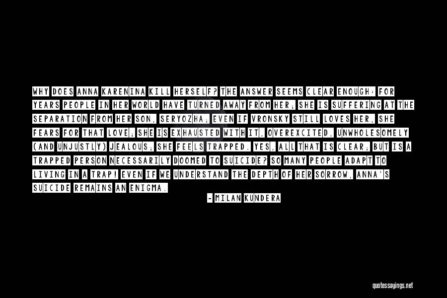 Suicide Is Not The Answer Quotes By Milan Kundera