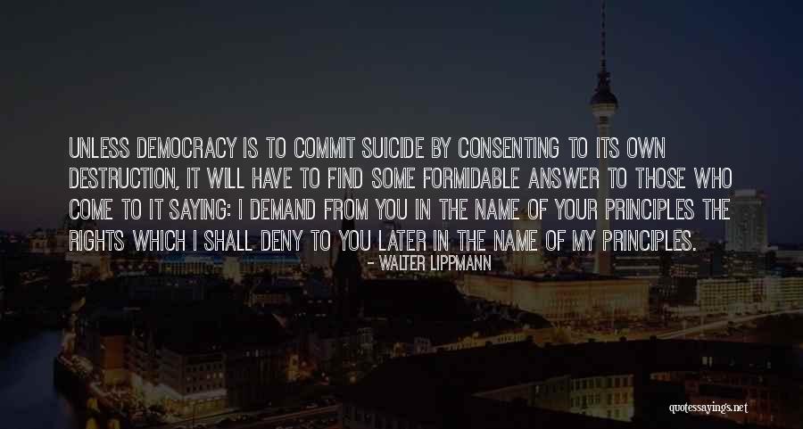 Suicide Is Not The Answer Quotes By Walter Lippmann