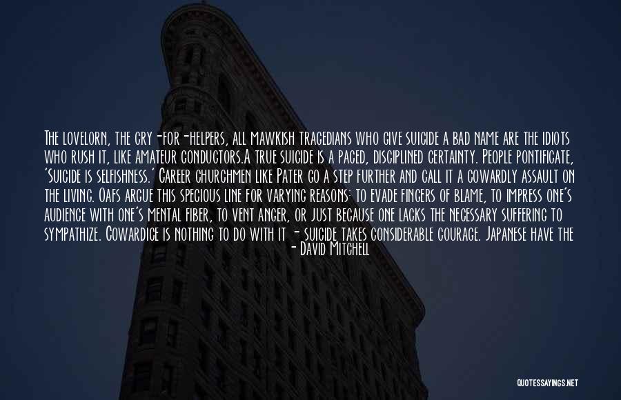 Suicide Is Selfish Quotes By David Mitchell Suicide Is Selfish Quotes By David Mitchell