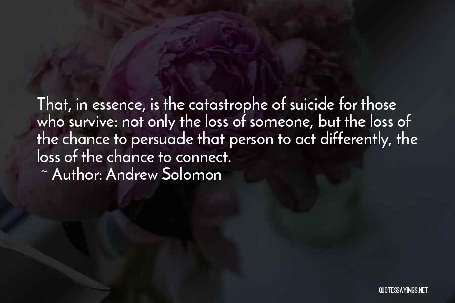 Suicide Loss Quotes By Andrew Solomon