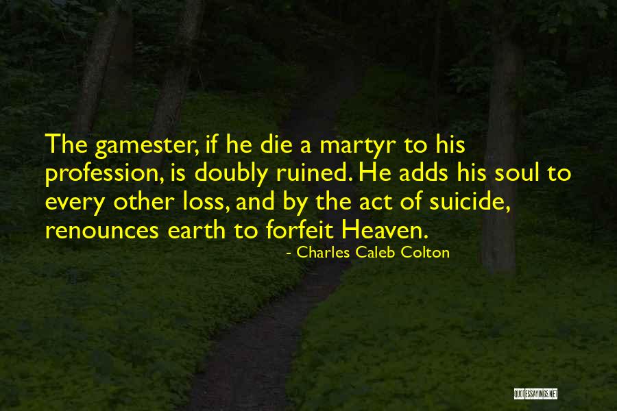 Suicide Loss Quotes By Charles Caleb Colton