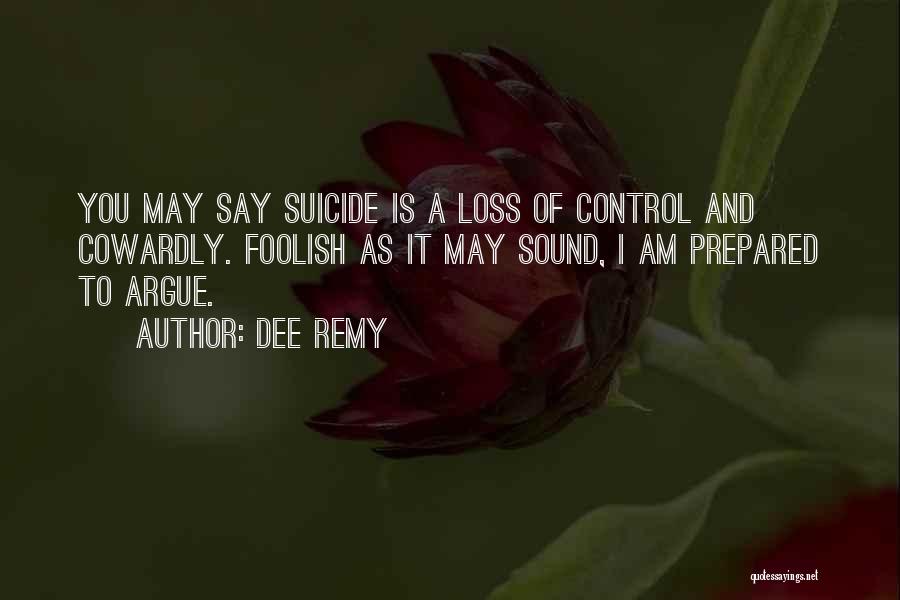 Suicide Loss Quotes By Dee Remy