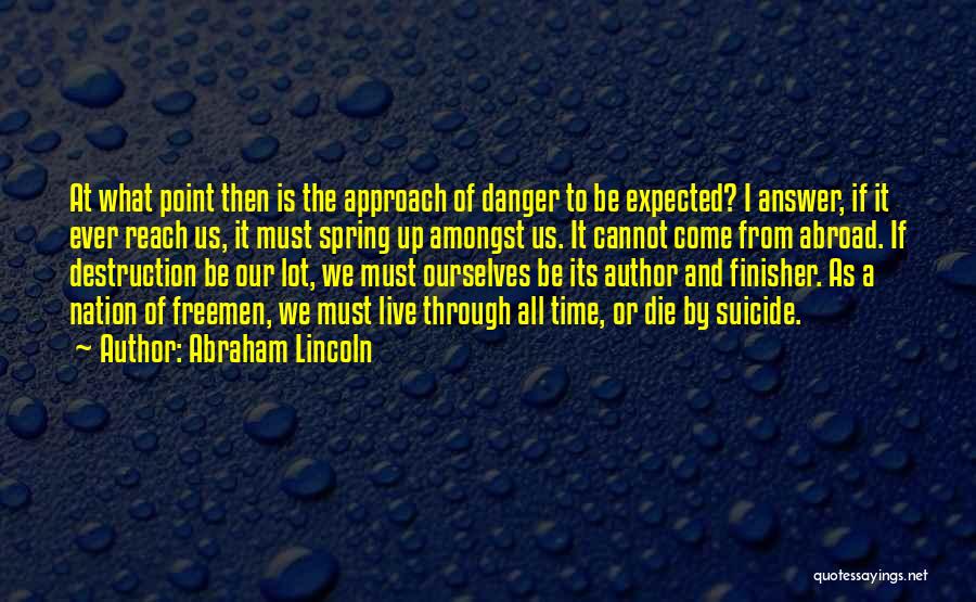 Suicide Not The Answer Quotes By Abraham Lincoln