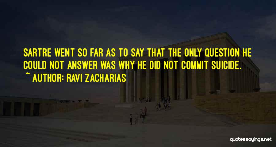 Suicide Not The Answer Quotes By Ravi Zacharias