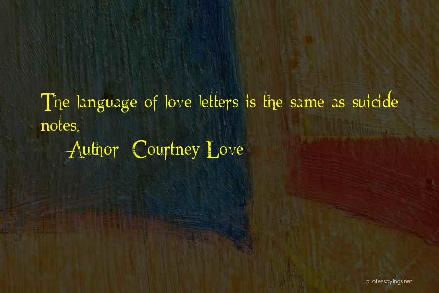 Suicide Notes Quotes By Courtney Love