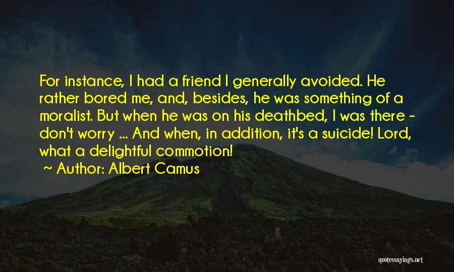 Suicide Of A Friend Quotes By Albert Camus