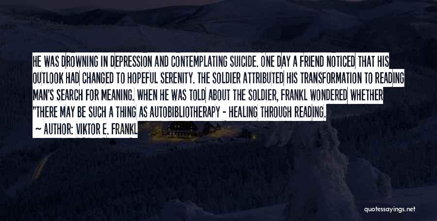Suicide Of A Friend Quotes By Viktor E. Frankl