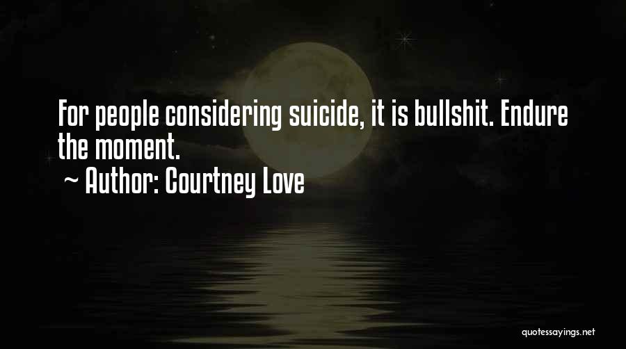 Suicide Over Love Quotes By Courtney Love
